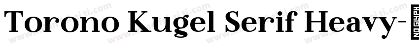 Torono Kugel Serif Heavy字体转换